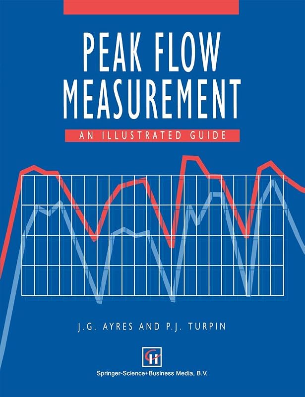 Peak Flow Measurement: An illustrated guide by J. Ayres