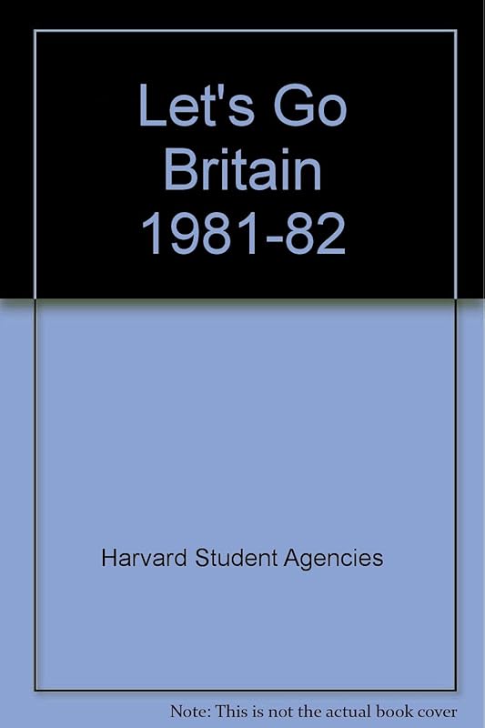 Let's Go Britain 1981-82 by Harvard Student Agencies