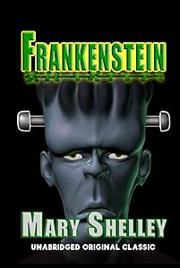 FRANKENSTEIN: UNABRIDGED ORIGINAL CLASSIC
