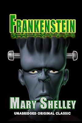FRANKENSTEIN: UNABRIDGED ORIGINAL CLASSIC
