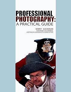 Professional Photography: A Practical Guide by Barry Buchanan