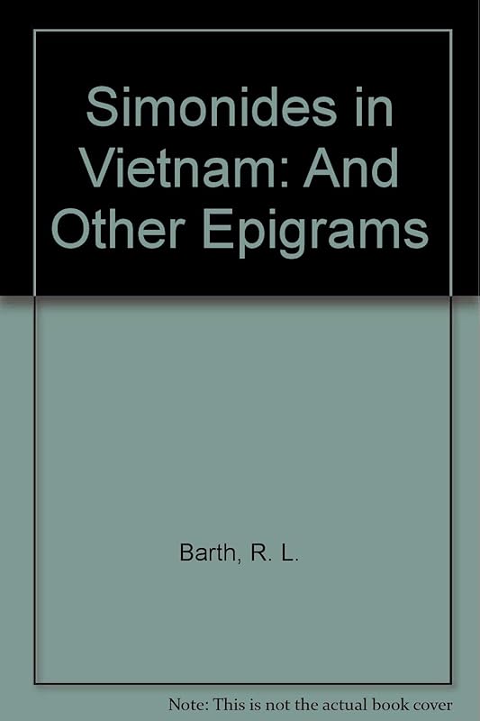 Simonides in Vietnam: And Other Epigrams by R. L. Barth