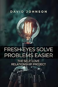 Fresh Eyes Solve Problems Easier: The Self-Love Relationship Project