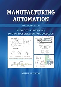 Manufacturing Automation: Metal Cutting Mechanics, Machine Tool Vibrations, And Cnc Design by Yusuf Altintas
