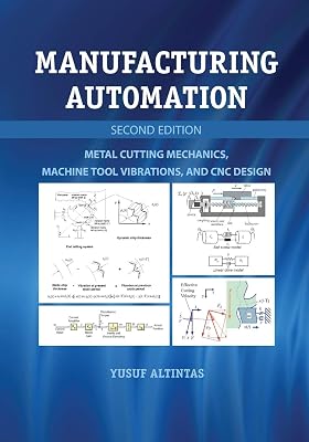 Manufacturing Automation: Metal Cutting Mechanics, Machine Tool Vibrations, And Cnc Design