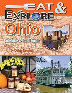 Eat &amp; Explore Ohio Cookbook &amp; Travel Guide by Christy Campbell