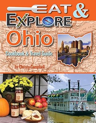 Eat &amp; Explore Ohio Cookbook &amp; Travel Guide