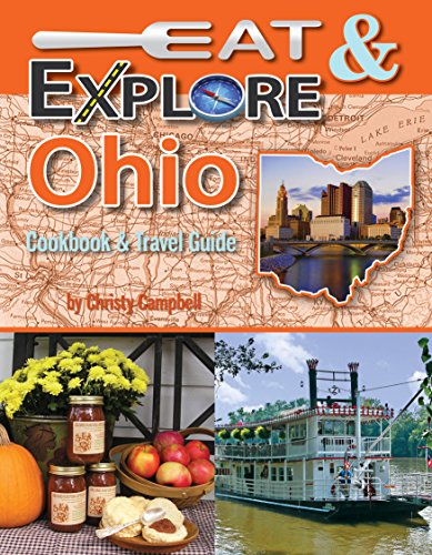 Eat &amp; Explore Ohio Cookbook &amp; Travel Guide by Christy Campbell