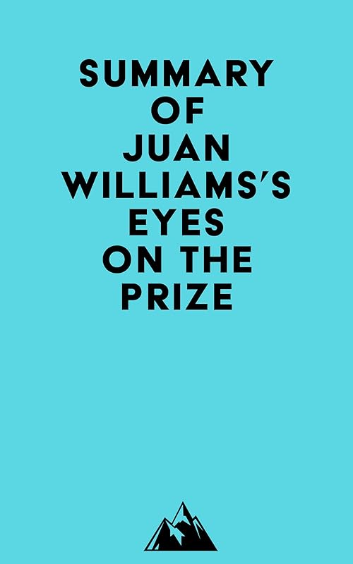 Summary of Juan Williams's Eyes on the Prize by Everest Media