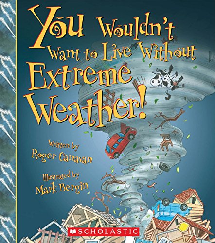 You Wouldn't Want to Live Without Extreme Weather! by Roger Canavan                       ,