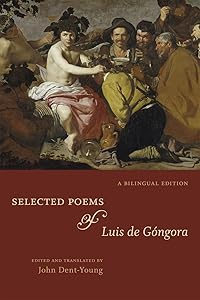 Selected Poems of Luis de Góngora: A Bilingual Edition by Luis de G&oacute;ngora