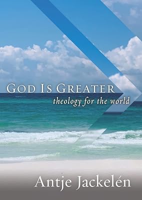 God Is Greater: Theology for the World