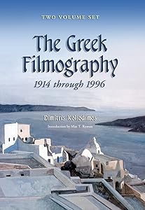 The Greek Filmography, 1914 through 1996 by Dimitris Koliodimos