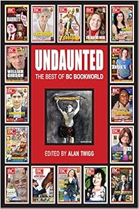 Undaunted: The Best of BC BookWorld by Alan Twigg