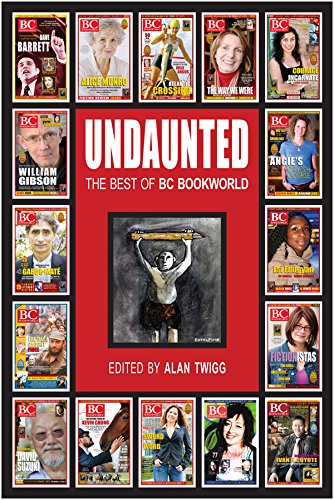 Undaunted: The Best of BC BookWorld by Alan Twigg