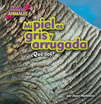 Mi piel es gris y arrugada / My Skin is Gray and Wrinkly