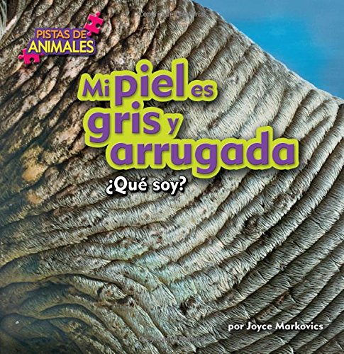 Mi piel es gris y arrugada / My Skin is Gray and Wrinkly by Joyce Markovics