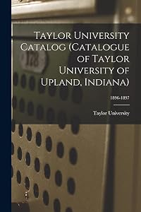 Taylor University Catalog (Catalogue of Taylor University of Upland, Indiana); 1896-1897