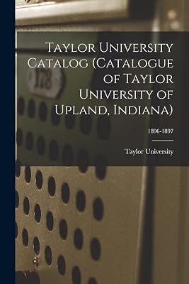 Taylor University Catalog (Catalogue of Taylor University of Upland, Indiana); 1896-1897