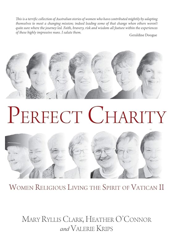 Perfect Charity: Women Religious Living the Spirit of Vatican II by Mary Ryllis Clark