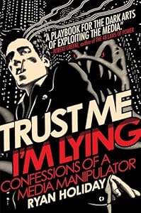 Trust Me, I'm Lying: Confessions of a Media Manipulator