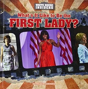What's It Like to Be the First Lady?