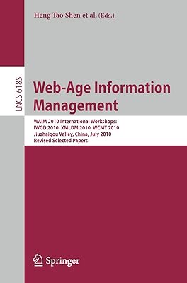 Web-Age Information Management. WAIM 2010 Workshops: WAIM 2010 International Workshops: IWGD 2010, WCMT 2010, XMLDM 2010, Jiuzhaigou Valley, China, ... (Lecture Notes in Computer Science, 6185)