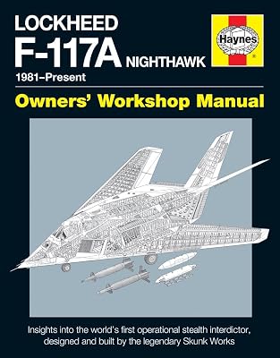 Lockheed F-117 Nighthawk 'Stealth Fighter' Manual (Haynes Owners' Workshop Manual)