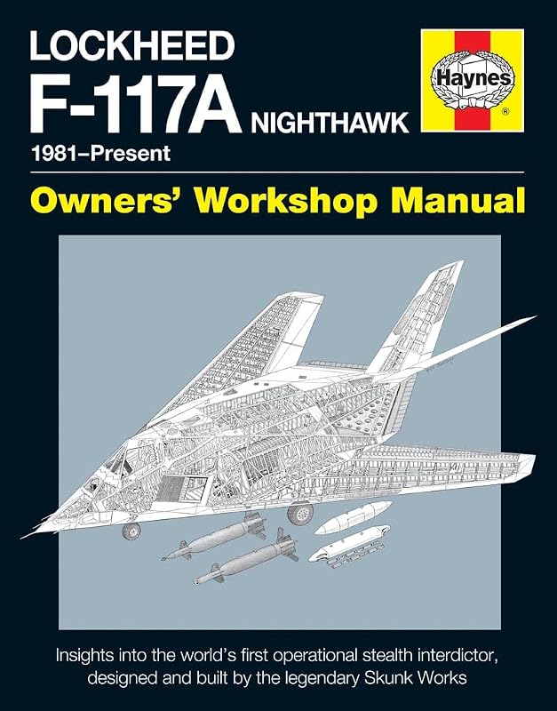 Lockheed F-117 Nighthawk 'Stealth Fighter' Manual (Haynes Owners' Workshop Manual) by Paul F. Crickmore