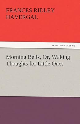 Morning Bells, Or, Waking Thoughts for Little Ones