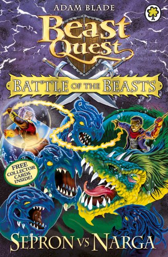 The Battle of the Beasts: Sepron vs Narga by Adam Blade