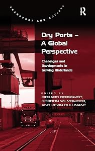 Dry Ports – A Global Perspective: Challenges and Developments in Serving Hinterlands (Transport and Society) by Rickard Bergqvist