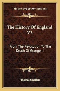 The History Of England V3: From The Revolution To The Death Of George II by Thomas Smollett