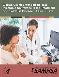 Clinical Use of Extended-Release Injectable Naltrexone in the Treatment of Opioid Use Disorder: A Brief Guide