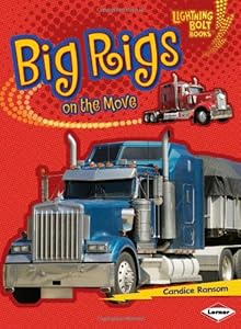 Big Rigs on the Move by Candice F. Ransom