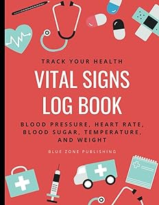 Vital Signs Log Book: Blood Pressure, Heart Rate, Oxygen, Blood Sugar, Temperature, Weight Daily Tracker by Blue Zone Publishing