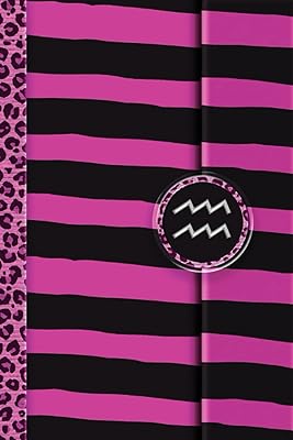 Zodiac Signs Lined Journal: Aquarius - You Just Want Something Eye-Catching in an Art Journal with Vivid Pink Leopard and Black Stripes Motif