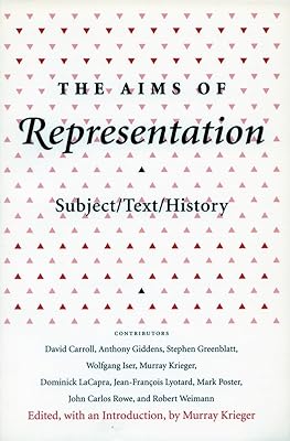 The Aims of Representation: Subject/Text/History (Irvine Studies in the Humanities)