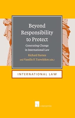 Beyond Responsibility to Protect: Generating Change in International Law (16)