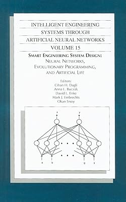 Intelligent Engineering Systems Through Artificial Neural Networks, Volume 15: Smart Engineering System Design: Neural Networks, Evolutionary Programming, and Artificial Life