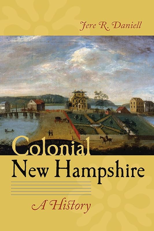 Colonial New Hampshire: A History by Jere R. Daniell