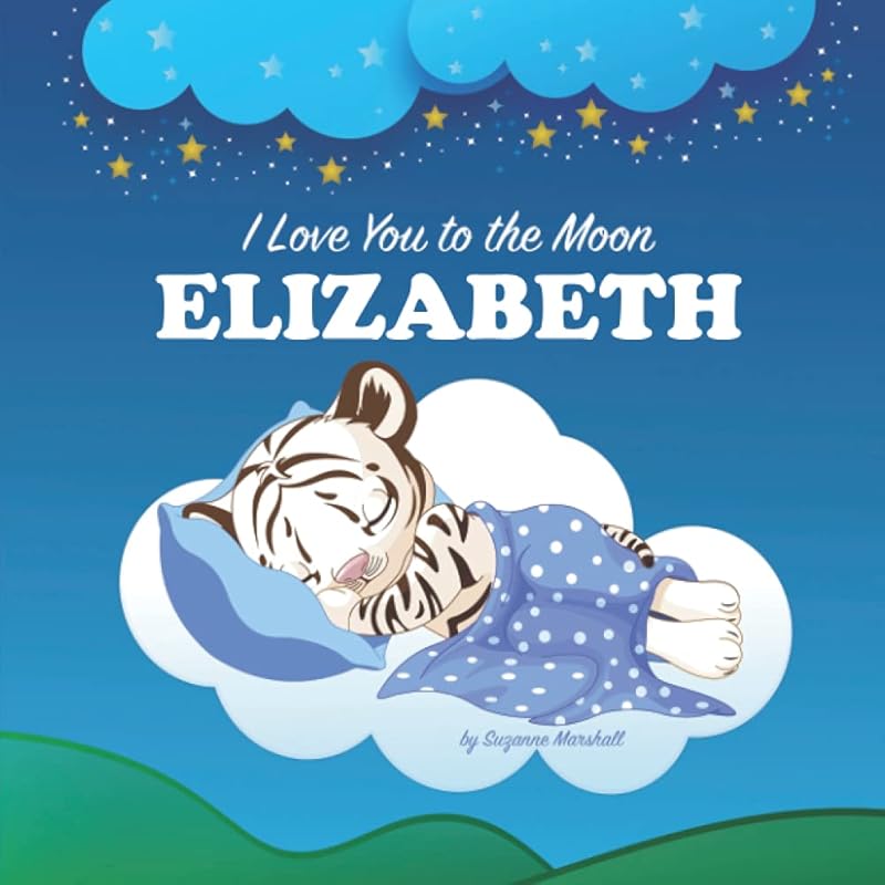 I Love You to the Moon, Elizabeth: Bedtime Story & Personalized Book with Your Child's Name for Girls, Boys, Babies, Kids, Toddlers (Personalized Children's Books with Bedtime Story and Love Poems) by Suzanne Marshall