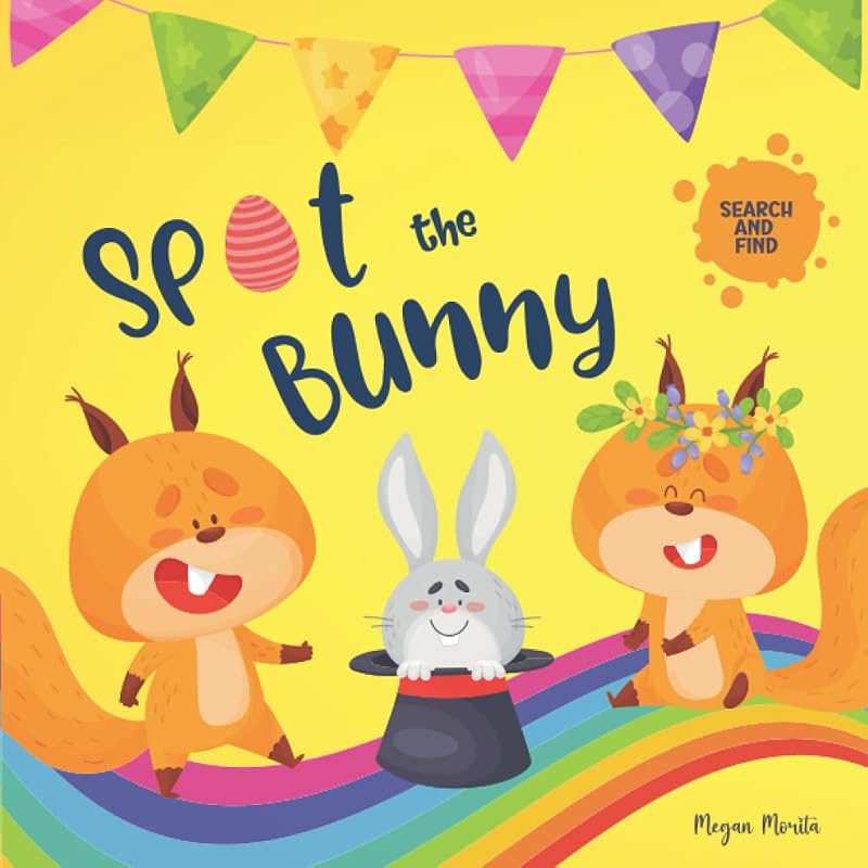 Spot The Bunny: Easter Search Book For Kids 4-8/Seek And Find Books For Kids 4-6 (search and find) by Megan Morita
