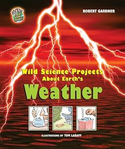 Wild Science Projects About Earth's Weather