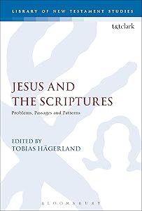 Jesus and the Scriptures: Problems, Passages and Patterns (The Library of New Testament Studies) by Tobias Hägerland
