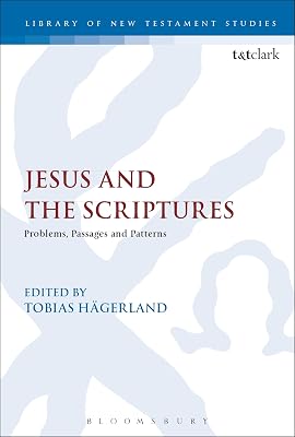 Jesus and the Scriptures: Problems, Passages and Patterns (The Library of New Testament Studies)