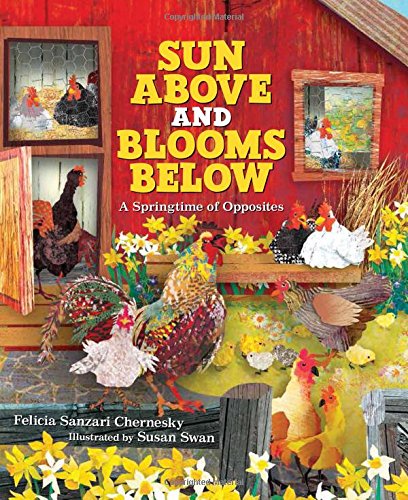 Sun Above and Blooms Below: A Springtime of Opposites by Felicia Sanzari Chernesky