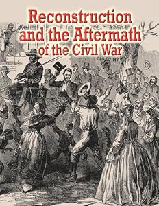 Reconstruction and the Aftermath of the Civil War