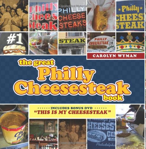 The Great Philly Cheesesteak Book by Carolyn Wyman