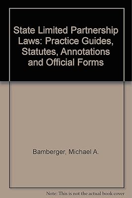 State Limited Partnership Laws: Practice Guides, Statutes, Annotations and Official Forms